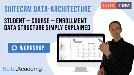 SuiteCRM Data-Architecture: Student - Course - Enrollment - Data Structure simply explained