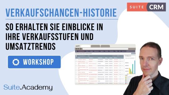 Verkaufschancen-Historie - So erhalten Sie Einblicke in Ihre Verkaufsstufen und Umsatztrends