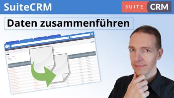 Zusammenführung von Dubletten / doppelten Datensätzen in SuiteCRM