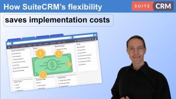 How SuiteCRM's Flexibility Saves Implementation Costs