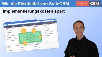Wie die Flexibilität von SuiteCRM Implementierungskosten spart